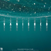 Vanished Hardtechno Instrumental - Single - Rauschkultur & WhyAsk!