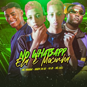 No Whatsapp Ela É Mocinha (feat. Mc Mininin & MC Saci) [Brega Funk]