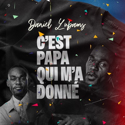 Song - C’EST PAPA QUI M’A DONNÉ - Daniel Lubams