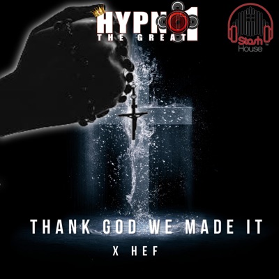 THANK GOD WE MADE IT (feat. J-HEF) - Single