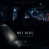 NOT HERE, STILL HERE