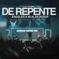 De Repente (Ángeles A Mi Alrededor)