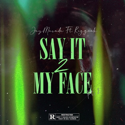 Say It 2 My Face, Pt. 2 (feat. Reggie.AK) - Single