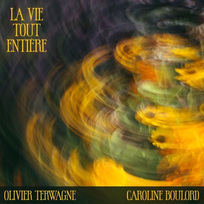 La vie tout entière (feat. Caroline Boulord) - Single