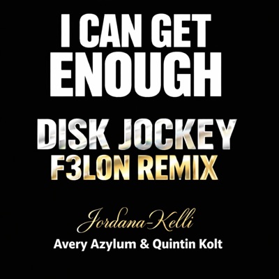 I Can Get Enough (feat. Quintin Kolt & Avery Azylum) [Diskjockey F3lon Remix] - Single