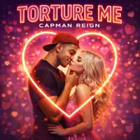 Torture Me — Capman Reign