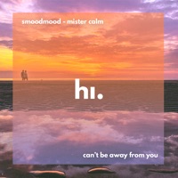 Can't Be Away from You - Single - Smoodmood, Mister Calm & himood