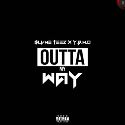 Outta My Way (feat. Y.B.M.O) - Single