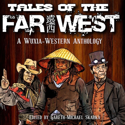 Tales of the Far West: A Wuxia-Western Anthology (Unabridged) cover