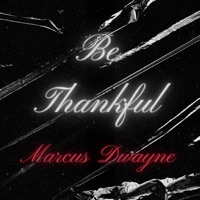 Be Thankful - Single - Marcus Dwayne