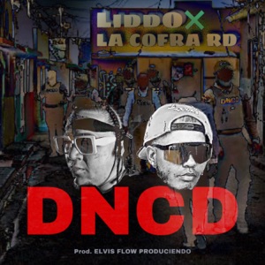 DNCD (feat. La Cofra RD) [Mela v’a poner]
