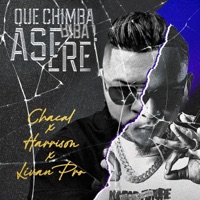 QUE CHIMBA ASERE - Single - Chacal Original