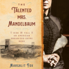 The Talented Mrs. Mandelbaum: The Rise and Fall of an American Organized-Crime Boss (Unabridged) - Margalit Fox