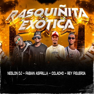 Nelson Dj, Rey Figueroa & Colacho - Rasquiñita Exótica (feat. Fabian Asprilla)