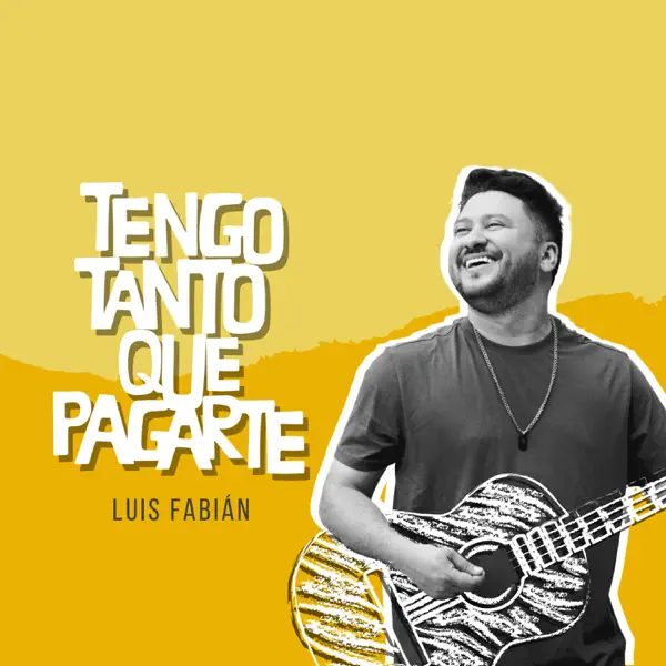 Tengo Tanto Que Pagarte — Luis Fabián