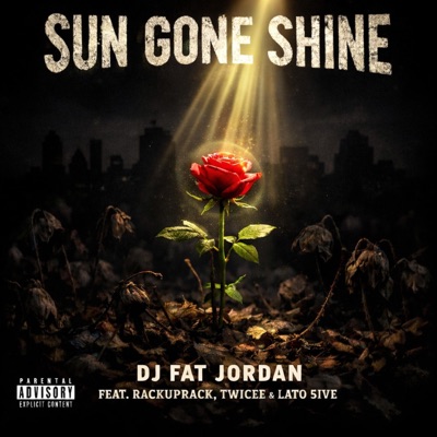 Sun Gone Shine (feat. RackupRack, Twicee & Lato 5ive) - Single