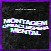 Montagem Cebaclespéra Mental - Single - Mc Kauã Da Dz4 & Dj Darkvis