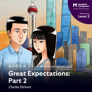 Great Expectations: Part 2: Mandarin Companion Graded Readers Level 2 (Unabridged)