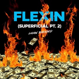 FLEXIN (SUPERFICIAL PT. 2) Logan Blessed