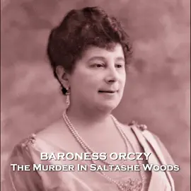 The Murder in Saltashe Woods: From their pens to your ears, genius in every story