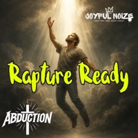 Rapture Ready - Single - Joyful Noize & Abduction