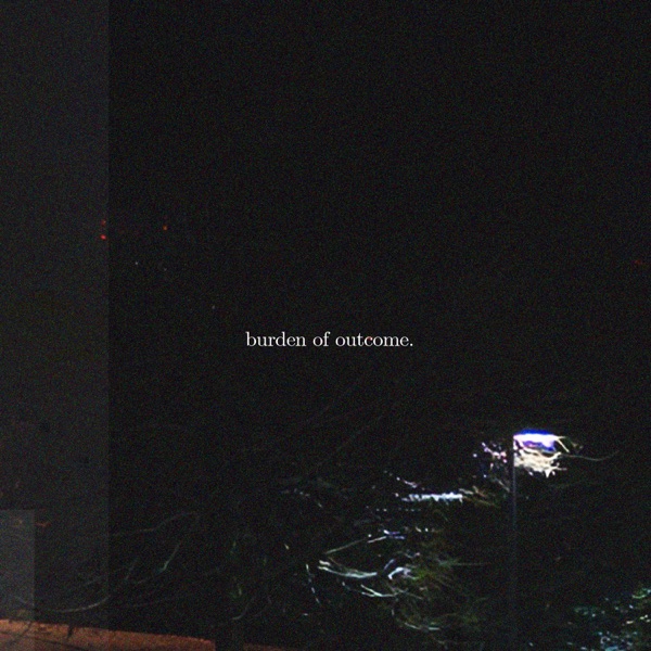 burden of outcome (feat. autrioly) - Single