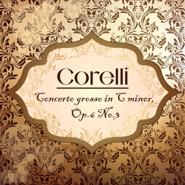 Corelli, Concerto Grosso in C Minor, Op.6 No.3 - EP