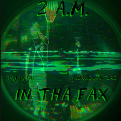 2 A.M. In Tha Fax (feat. 74jaygo) - Single