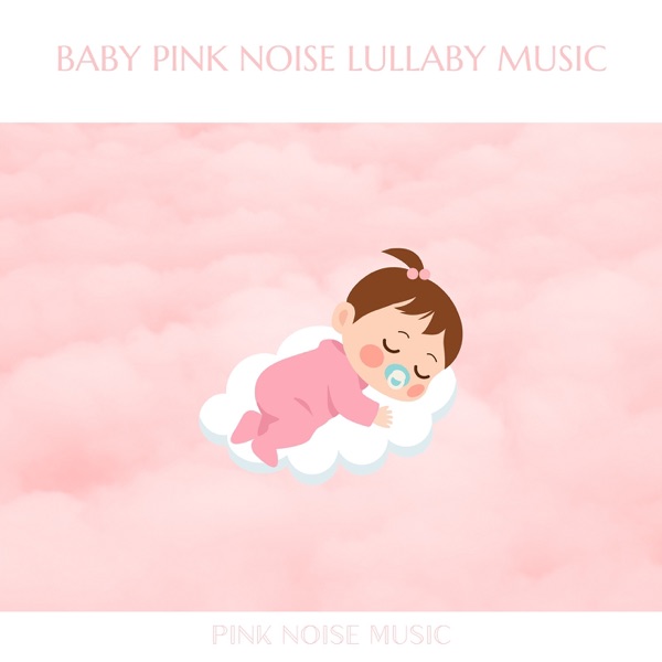 Baby Pink Noise Lullaby Music