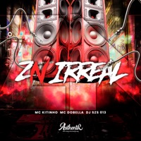 Zn Irreal (feat. Mc Kitinho) - Single - DJ SZS 013 & Mc Dobella