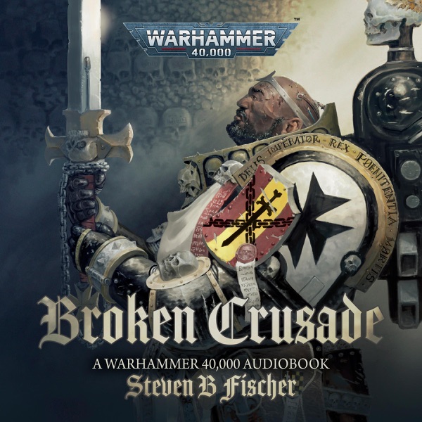 Broken Crusade: Warhammer 40,000 (Unabridged)