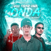 Vou Tirar uma Onda - Single - Mc Leozinho da VP, MC Bruno MS & Dj Hyago