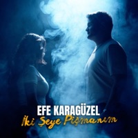 Efe Karagüzel - İki Şeye Pişmanım