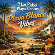 Playa Blanca Vibes, Vol. 1 - Los Patos Playa Blancos