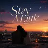 Stay a little