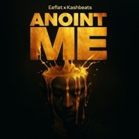 Anoint Me - Single - Eeflat & Kashbeats