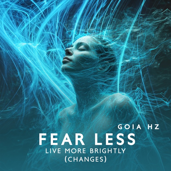 Fear Less Live More Brightly (Changes)