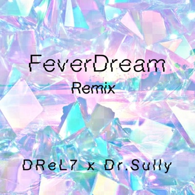 Fever Dream (feat. Dr. Sully) [Remix Version] - Single