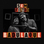 Badulaque Sem Filtro (Live) - EP