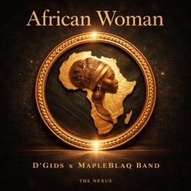 African Woman (feat. Gidochi & MapleBlaq Band) D'Gids