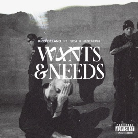 Wants & Needs (feat. Sica & Just Hush) Kris Delano