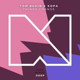Things Change (Extended Mix) Tom Budin & Kopa