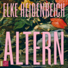 Altern - Leben, Band 1 (ungekürzt) - Elke Heidenreich