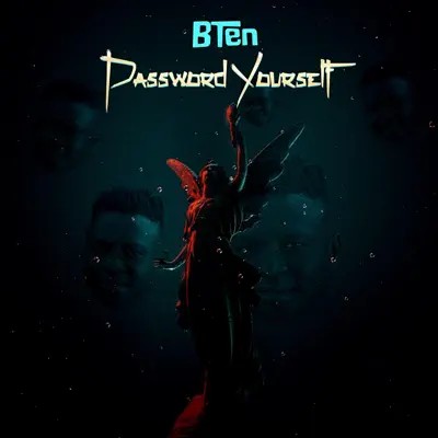 Listen to PASSWORD YOURSELF by BTen