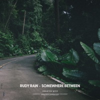 Somewhere Between - Single - Rudy Raw