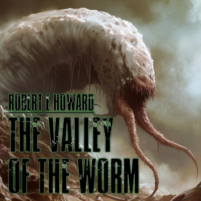 The Valley of the Worm (Unabridged)