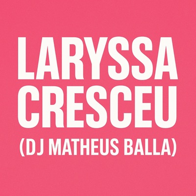 Laryssa Cresceu Xx - Single