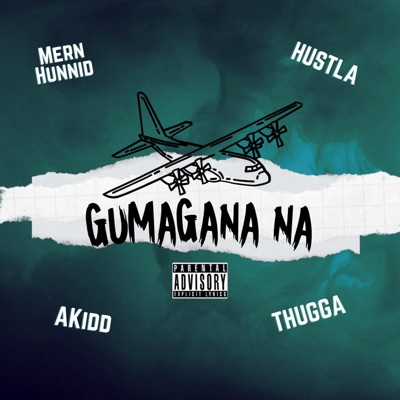 Gumagana na (feat. Mern Hunnid, Thugga, Hustla & Akidd) - Single