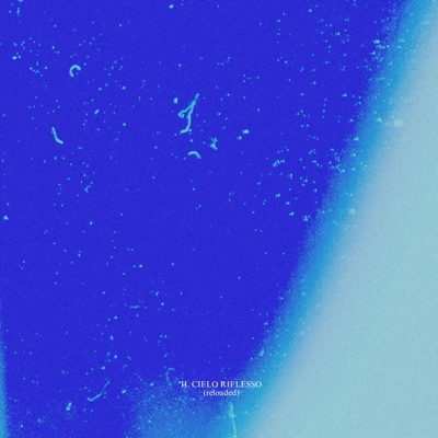 IL CIELO RIFLESSO (reloaded)