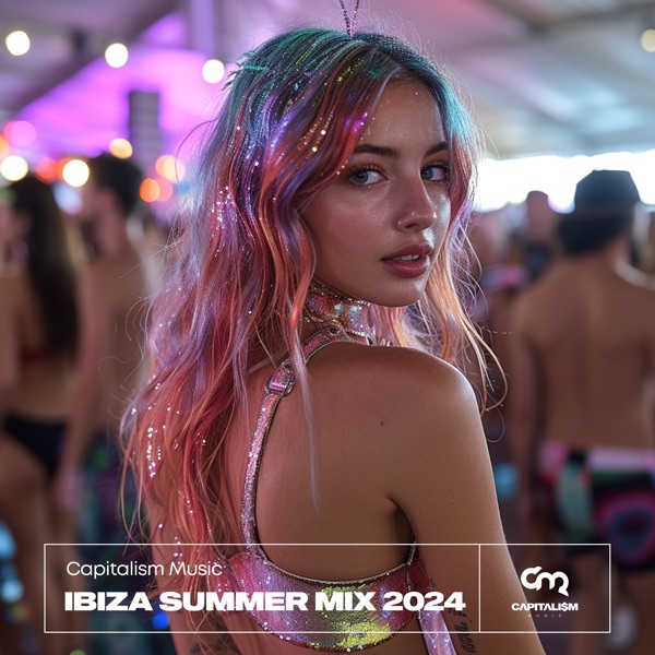 Capitalism Music Ibiza Summer Mix 2024 - EP